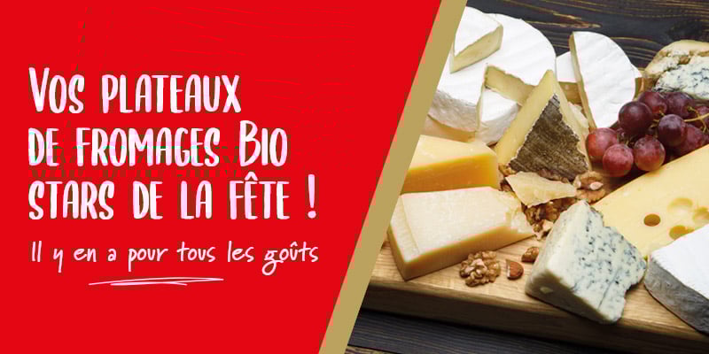 Vos plateaux de fromages Bio, stars de la fête !
